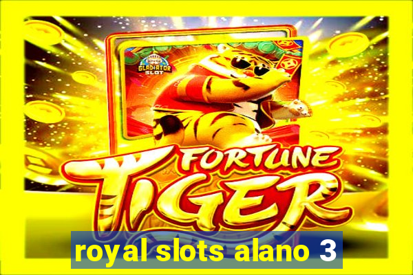 royal slots alano 3